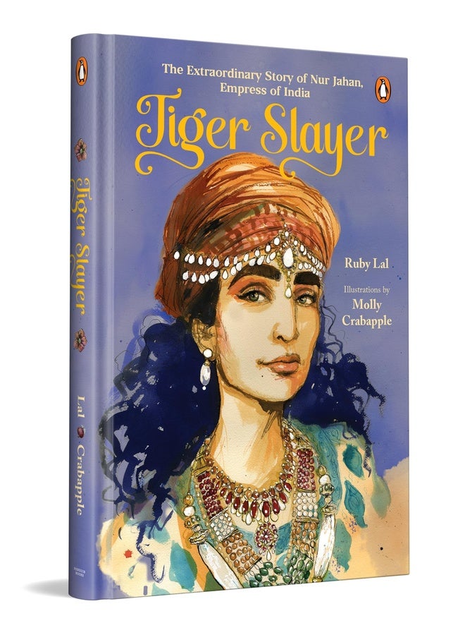 Tiger Slayer: The Extraordinary Story of Nur Jahan, Empress of India | Mughal History | Ages 13 +